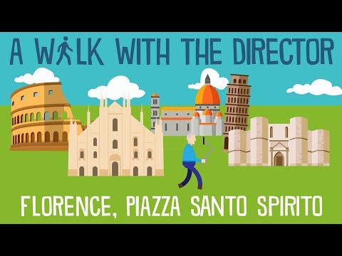 A Walk with the Director: FLORENCE - Piazza Santo Spirito