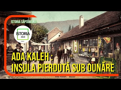 Ada Kaleh - Cetatea de sub ape