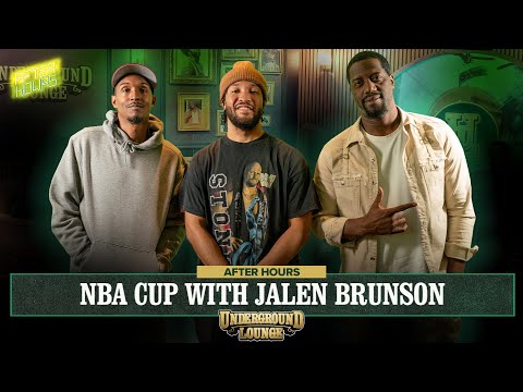 AFTER HOURS: NBA CUP W/ Jalen Brunson | The Underground Lounge