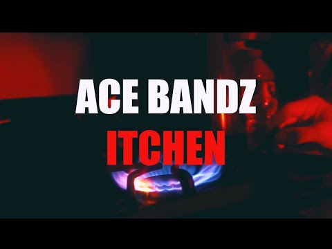 ACE BANDZ   ITCHEN  (shotby@icewaterchase)(prodby larryboyy)