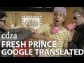 Google translated Fresh Prince