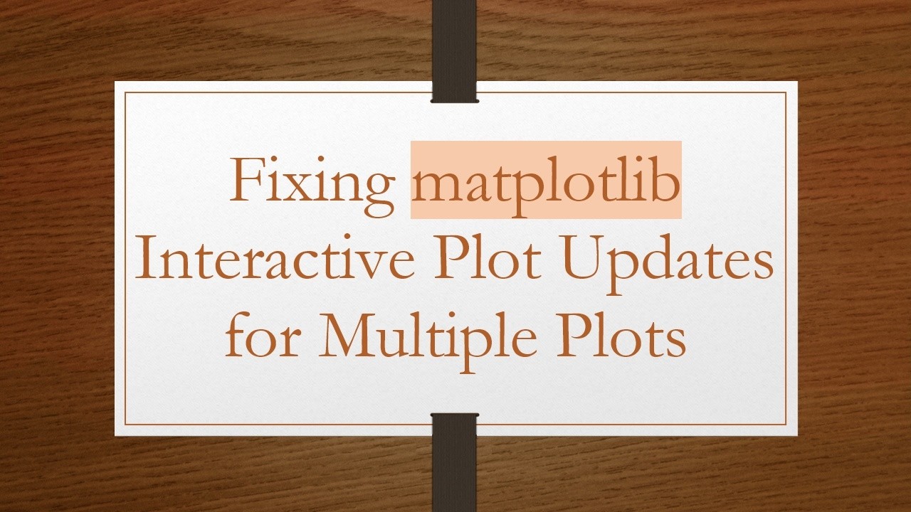 Fixing matplotlib Interactive Plot Updates for Multiple Plots