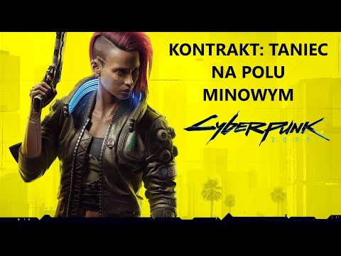 Zagrajmy w Cyberpunk 2077 PL (100%) (Very Hard) odc. 73 - Kontrakt: Taniec na polu minowym