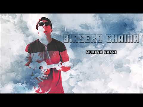 Birseko Chaina / Mukesh shahi /