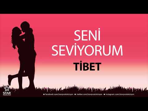 Seni Seviyorum TİBET - İsme Özel Aşk Şarkısı