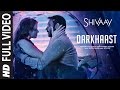 DARKHAAST Full Video Song | SHIVAAY | Arijit Singh & Sunidhi Chauhan | Ajay Devgn | T-Series DARKHAAST Full Video Song | SHIVAAY | Arijit Singh & Sunidhi Chauhan | Ajay Devgn | T-Series