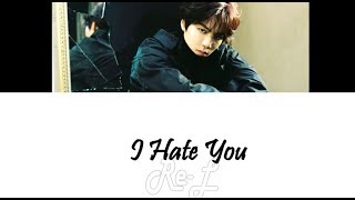 JR (NU'EST W) - 'I HATE YOU' LYRICS (Color Coded ENG/ROM/HAN)