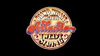 BLIND WILLIE  McTELL -  ATLANTA TWELVE STRING (FULL ALBUM)