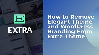 How to Remove Elegant Theme and WordPress Branding from the footer section of Extra Theme