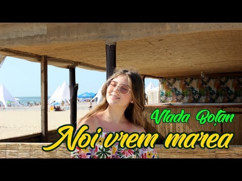 Vlada Boțan - Noi vrem marea | Official Video