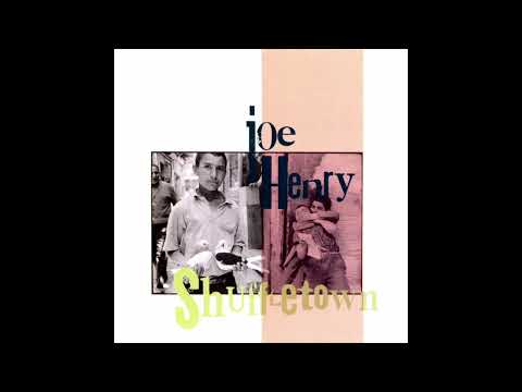 Joe Henry - Shuffletown (Full Album)