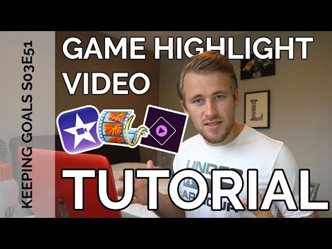 How to Make Your Goalkeeper Highlight Video | Keeping Goals S3Ep51
