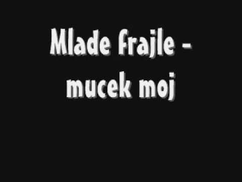 mlade frajle - mucek moj