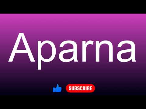 How to correctly pronounce - Aparna