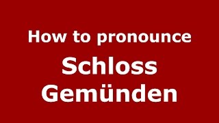 How to pronounce Schloss Gemünden
