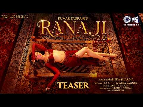Rana Ji 2.0 - Teaser | Mahira Sharma | Tanishk Bagchi,Ila Arun, Alka Yagnik,Rajesh Roshan,  Indeevar