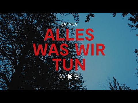 KAFVKA - Alles was wir tun [OFFICIAL VIDEO]