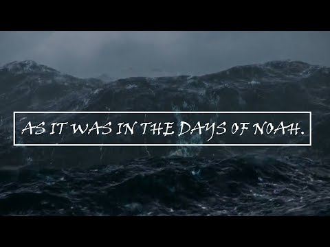As it Was in the Days of Noah!