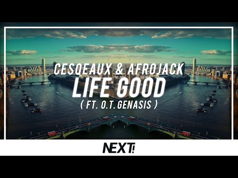 Cesqeaux & Afrojack - Life Good (ft. O.T. Genasis)