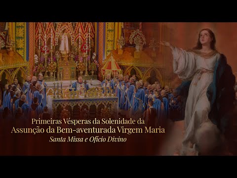 Missa e Ofício da Solenidade da Assunção da Bem-aventurada Virgem Maria - Missa e Ofício Divino