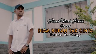 Download lagu DIAM BUKAN TAK CINTA || Pance F. Pondaag || HendMarkHoka_cover mp3
