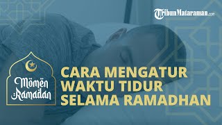 Cara Sederhana Mengatur Waktu Tidur selama Bulan Ramadhan agar Kualitas Tidur Tak Terganggu