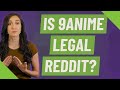 Is 9anime Legal Reddit