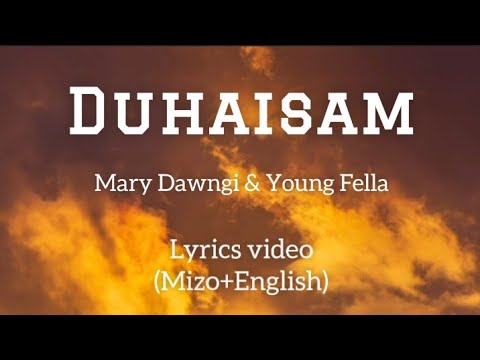 Mary Dawngi ft YoungFella- Duhaisam(Lyrics video- mizo+English)
