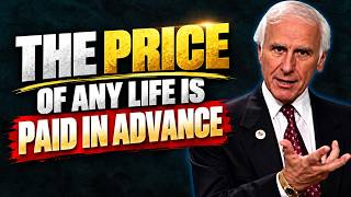 The Price of Any Life Is Paid in Advance | Jim Rohn Motivation