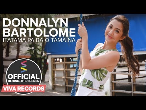 Donnalyn Bartolome — Itatama Pa Ba O Tama Na (Official Behind-The-Scenes) Part 1