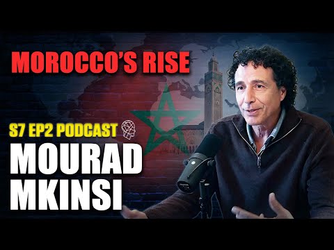 Mourad Mkinsi: Is Morocco a Success Story? Culture, Tension & Development | Inspire Us Podcast S7EP2