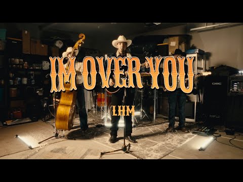 I'm Over You - (LHM) Los Hermanos Mendoza