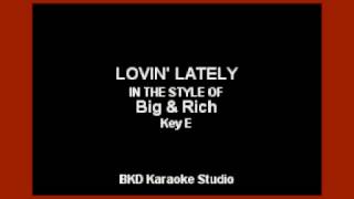 Lovin&#39; Lately (In the Style of Big &amp; Rich) (Karaoke with Lyrics)