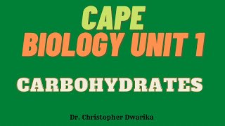 CAPE Biology Unit 1 Module 1 - Carbohydrates