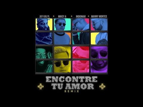 Mikey A Ft. Indiomar, Jay Kalyl & Manny Montes - Encontre Tu Amor (Remix)