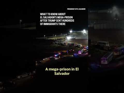 What to know about El Salvador's mega-prison after Trump sent hundreds of immigrants there