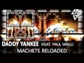 Daddy Yankee - Machete Reloaded - Feat. Paul Wall - Barrio Fino En Directo