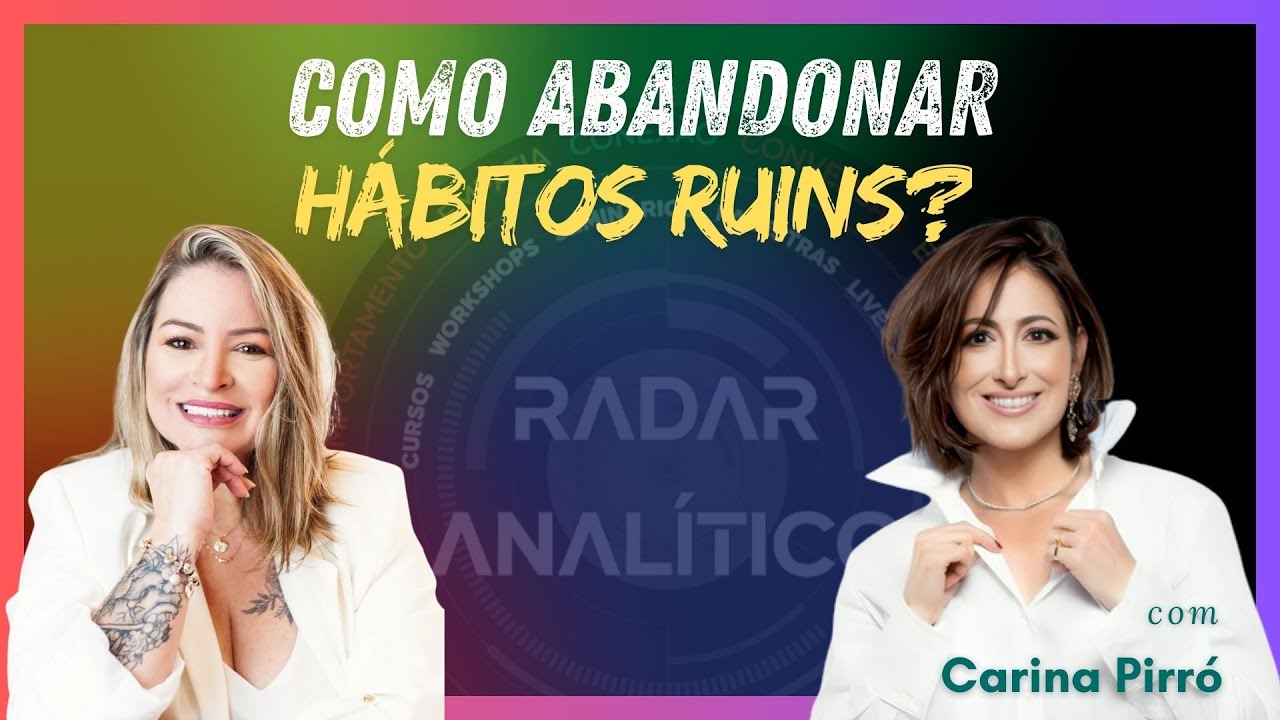 COMO ABANDONAR HÁBITOS RUINS? | Dani Machado, Vanessa Cunha e Carina Pirró