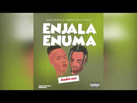 Enjala Enuma - Fabie Eraikie & Omwana Kats Levelz