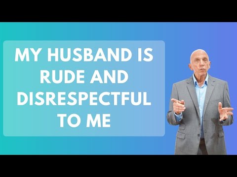 My Husband Is Rude And Disrespectful To Me | Paul Friedman