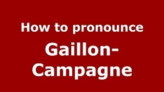 How to pronounce Gaillon-Campagne
