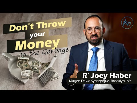 Don't Throw Your Money in the Garbage | Rabbi Joey Haber
