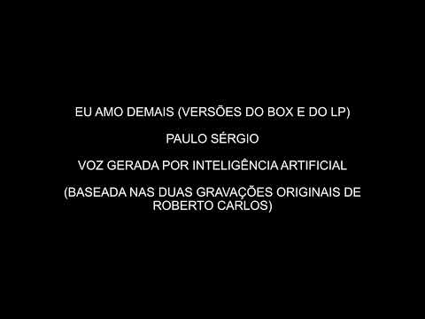Paulo Sérgio - Eu amo demais (duas versões) (cover IA)