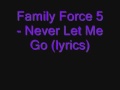 Family Force 5 - Never Let Me Go (lyrics) 