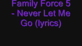 Family Force 5 - Never Let Me Go (lyrics)