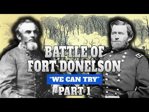 Battle of Fort Donelson, Part 1 | "We Can Try"