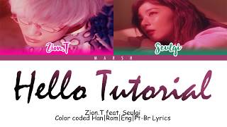 Zion.T – Hello Tutorial (멋지게 인사하는 법) (feat. Seulgi) (Color Coded Lyrics/Han/Rom/Eng/Pt-Br)