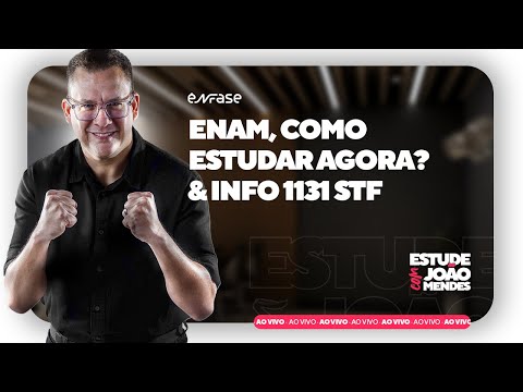 ENAM, como estudar agora? & Info 1131 STF - Estude com João Mendes!