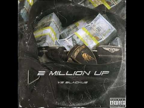 Vs Blackus - 2 Million Up Remix