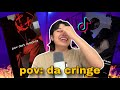 Pov Estos Tiktoks Dan Cringe